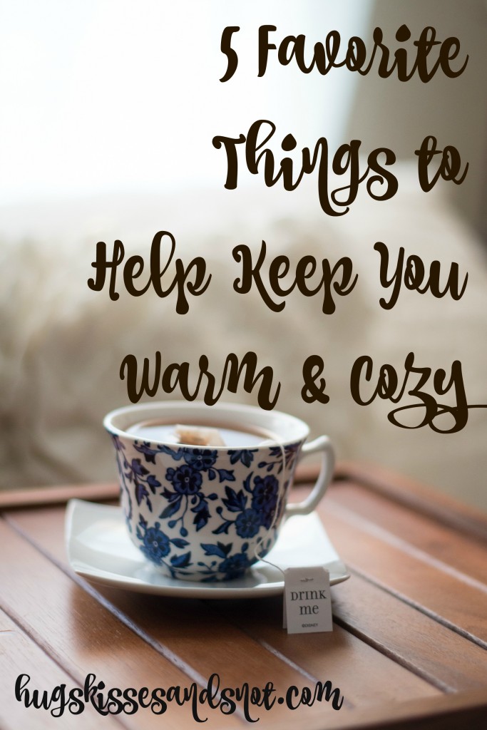 5 favorite things to help keep you warm & cozy