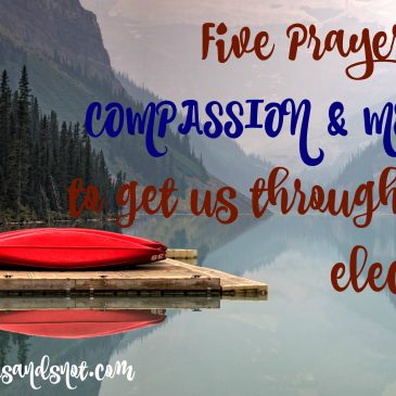 Prayers of Compassion and Mercy To Get Us Through The Election