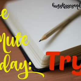 Five Minute Friday: Try
