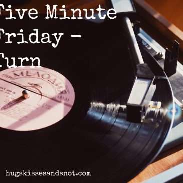 Five Minute Friday – Turn