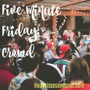 Five Minute Friday – Crowd