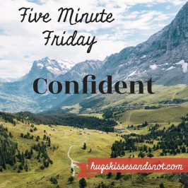 Five Minute Friday – Confident