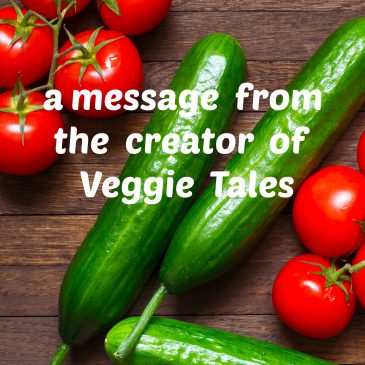A Message From The Creator Of Veggie Tales